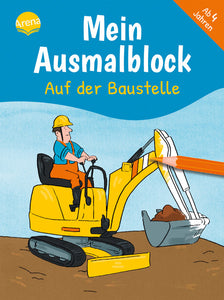 Mein Ausmalblock Auf der Baustelle